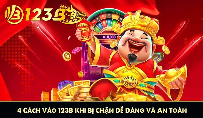 4 Cách Vào 123B Khi Bị Chặn Dễ Dàng và An Toàn Nhất 2025 4 4 Cách Vào 123B Khi Bị Chặn Dễ Dàng