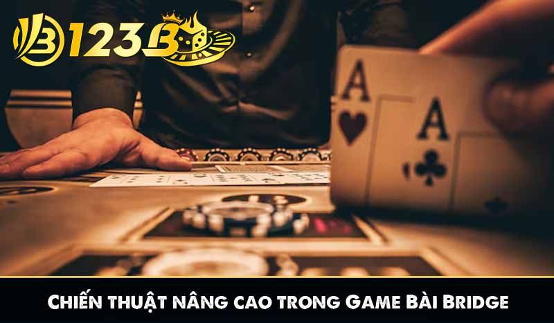 Game Bài Bridge – Trò Chơi Trí Tuệ Cân Não Đỉnh Cao 10 Chiến thuật nâng cao trong Game Bài Bridge