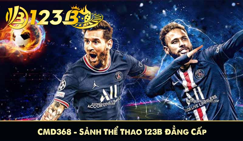 CMD368 – Sảnh Thể Thao 123B Chuyên Nghiệp Và Đẳng Cấp 2 CMD368 - Sảnh Thể Thao 123B Đẳng Cấp