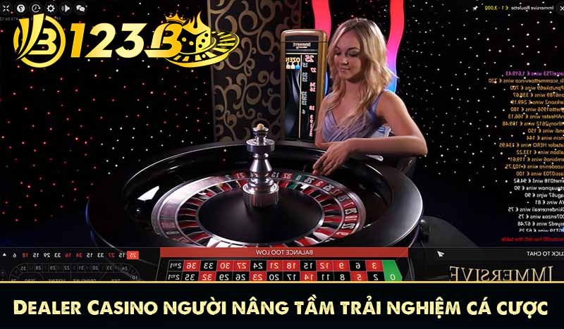 Dealer Casino người nâng tầm trải nghiệm cá cược