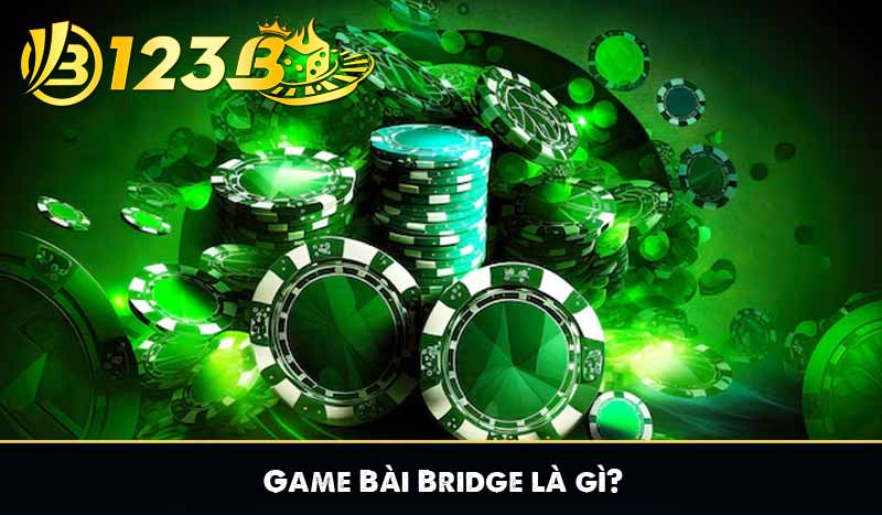 Game Bài Bridge – Trò Chơi Trí Tuệ Cân Não Đỉnh Cao 7 Game Bài Bridge là gì?