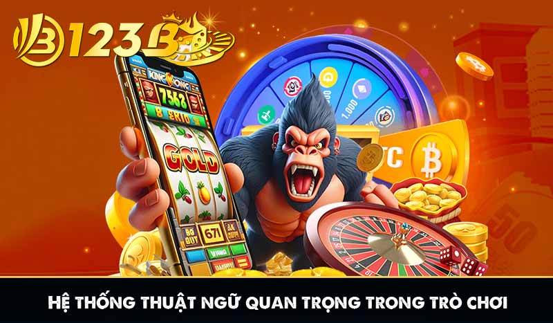 Nổ Hũ 90 Rinh Thưởng Khủng Với Jackpot Bạc Tỷ Tại 123B 7 Hệ thống thuật ngữ quan trọng trong trò chơi