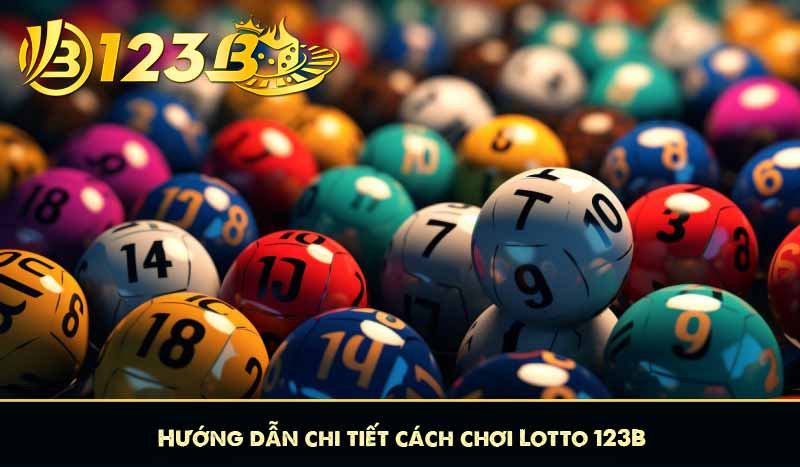 Lotto 123B – Dự Đoán May Mắn, Cơ Hội Trúng Thưởng Hấp Dẫn 4 Hướng dẫn chi tiết cách chơi Lotto 123B