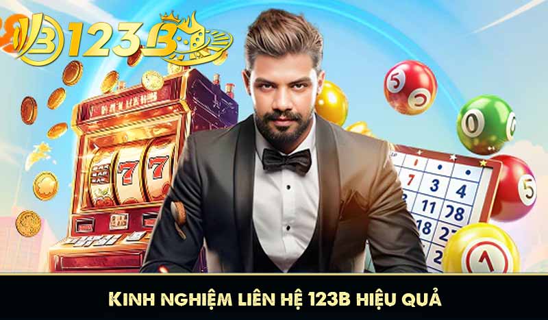 LIÊN HỆ 123B 8 Kinh nghiệm liên hệ 123B hiệu quả