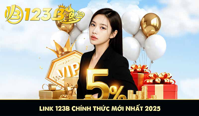 Link 123B Chính Thức Mới Nhất 2025 – Giải Pháp Truy Cập Ổn Định 24/7 1 Link 123B Chính Thức Mới Nhất 2025