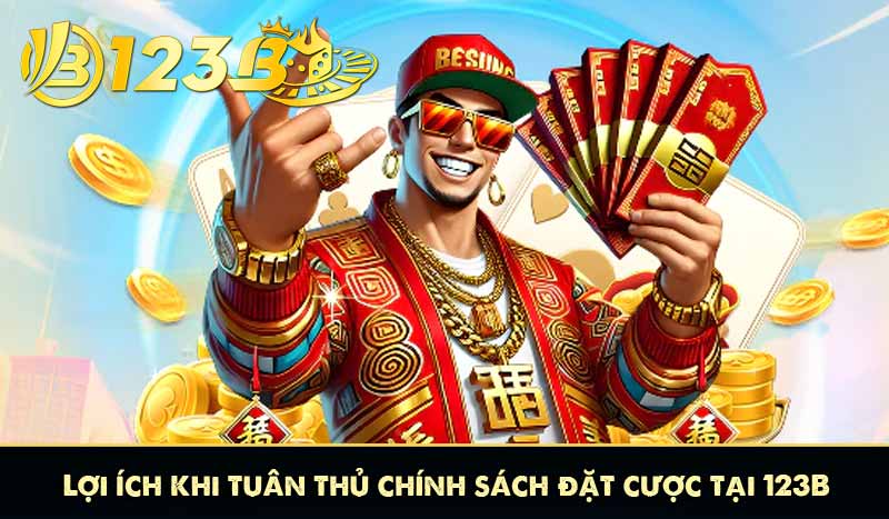 Chính Sách Đặt Cược 123B 11 Lợi ích khi tuân thủ chính sách đặt cược tại 123B
