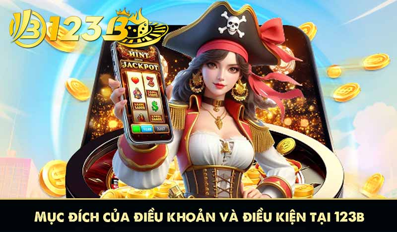 Điều khoản và điều kiện 5 Mục đích của điều khoản và điều kiện tại 123b