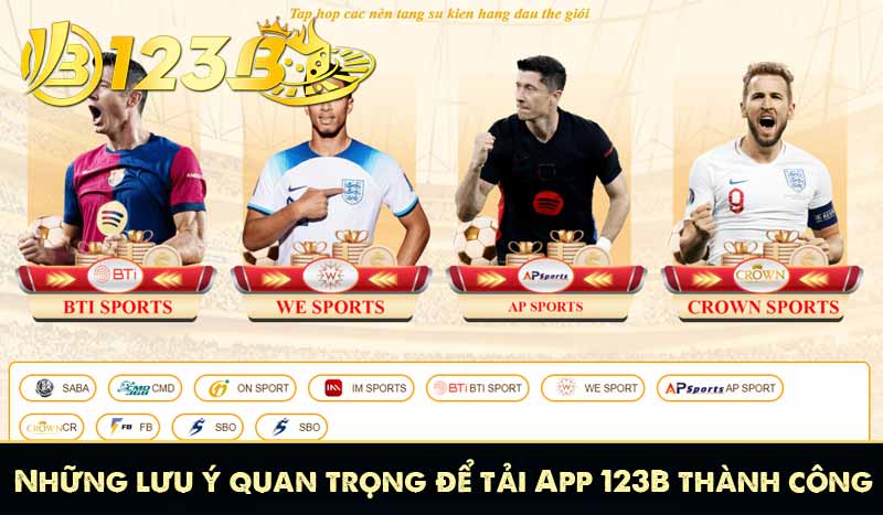Những lưu ý quan trọng để tải App 123B thành công