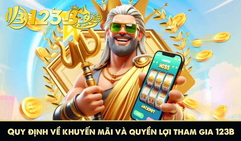 Điều khoản và điều kiện 7 Quy định về khuyến mãi và quyền lợi tham gia 123B