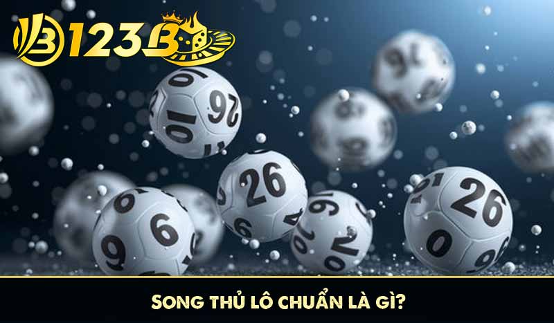 Song Thủ Lô Là Gì? - Phương pháp Bắt song Lô hiệu quả 2025 5 Song thủ lô chuẩn là gì?