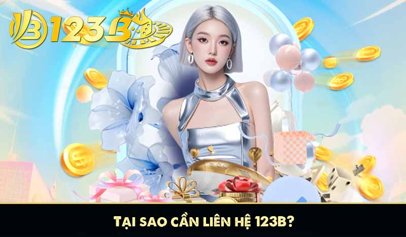 LIÊN HỆ 123B 5 Tại sao cần liên hệ 123B?