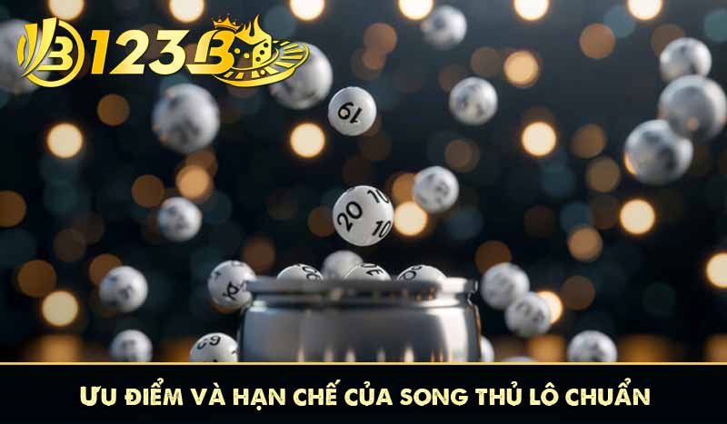 Song Thủ Lô Là Gì? - Phương pháp Bắt song Lô hiệu quả 2025 6 Ưu điểm và hạn chế của song thủ lô chuẩn