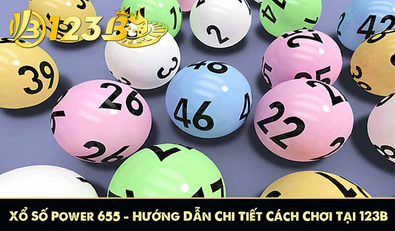 Xổ Số Power 655 – Hướng Dẫn Chi Tiết Cách Chơi Tại 123B 6 Xổ Số Power 655 – Hướng Dẫn Chi Tiết Cách Chơi Tại 123B