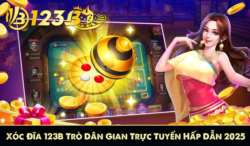 Xóc Đĩa 123B – Trò Dân Gian Trực Tuyến Hấp Dẫn 2025 8 Xóc Đĩa 123B – Trò Dân Gian Trực Tuyến Hấp Dẫn 2025